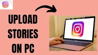 How to Upload Instagram Stories on Laptop PC