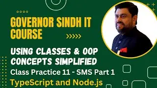 Using Classes and Object Oriented Programming in TypeScript | SMS Part 1 | Governor Sindh IT Course