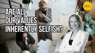 Are All Our Values Inherently Selfish? #NicoletteDeVidar #SmartSustainability #Value