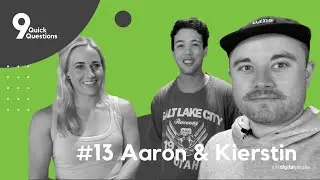 9 Quick Questions Episode 13. Aaron & Kierstin