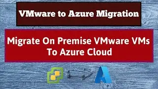 VMware to Azure Migration Step by Step | Azure Migrate VMware Step by Step | On-Premise VM to Azure