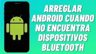 Cómo arreglar Android cuando no encuentra dispositivos Bluetooth (2023)