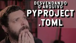 Entendendo o arquivo pyproject.toml | Live de Python #257