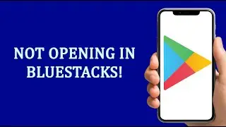 NEW! HOW TO FIX PLAY STORE NOT OPENING IN BLUESTACKS 5 2025! FULL GUIDE