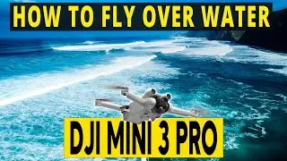 DJI Mini 3 Pro | HOW TO FLY OVER WATER