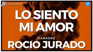 Rocío Jurado - Lo siento mi amor (Karaoke)