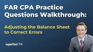 FAR CPA Practice Questions: Adjusting the Balance Sheet to Correct Errors