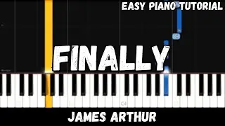 James Arthur - Finally (Easy Piano Tutorial)