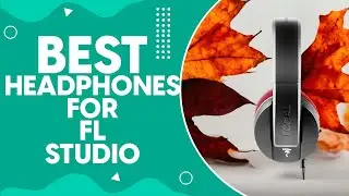 Best Headphones For Fl Studio in 2024: Top Picks for Professional Music Production