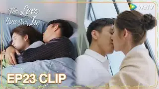 ENG SUB | Clip EP23 | Hot and sweet! Nice morning was broken by him? | WeTV | The Love You Give Me