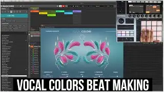 Vocal Colors & Piano Colors Beat Making! (Maschine)