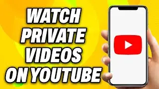 How To Watch Private Videos On YouTube (2024) - Easy Fix