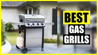 TOP: Best Gas Grill [2024]