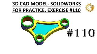 3D CAD MODEL- SOLIDWORKS FOR PRACTICE. EXERCISE 