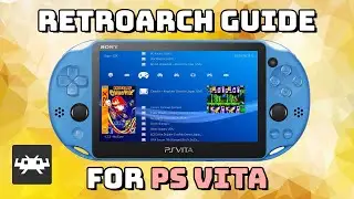 Guide: RetroArch for the PS Vita (NES, SNES, GBA, Genesis, and more)