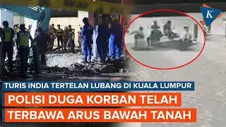 Misteri Keberadaan Turis India Tertelan Sinkhole di Kuala Lumpur, Tergulung Arus Bawah Tanah?