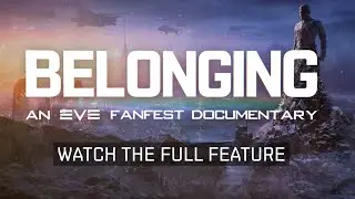 Belonging: An EVE Fanfest Documentary Trailer