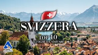 Svizzera: Top 10 Luoghi da Visitare | 4K Guida di Viaggio