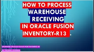 Oracle Fusion Procurement  Training | How to process Warehouse receiving in Oracle Fusion Inventory