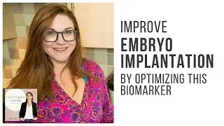 How To Improve Embryo Implantation By Optimizing This Biomarker