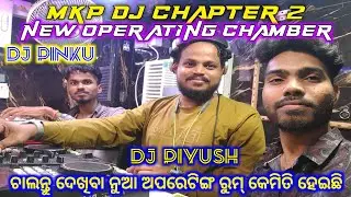 How is the MKP Dj Pipili Chapter 2 New Operating Chamber? Dj Piyush And Dj Pinku