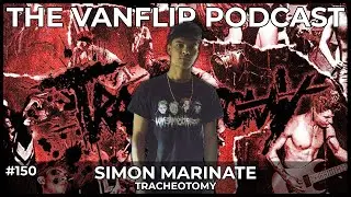 TRACHEOTOMY - Simon Marinate Interview - Lambgoat's Vanflip Podcast (Ep. #150)