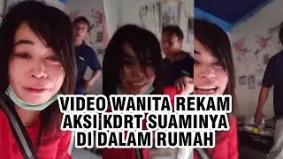 Video Viral Wanita Rekam Aksi KDRT Suaminya di Dalam Rumah, Terungkap Alasan Pelaku Pukul Istrinya