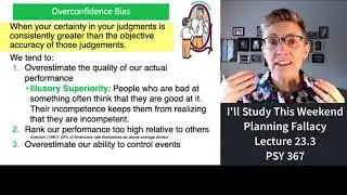 367 Lecture 23.3 Planning Fallacy and Overconfidence Bias