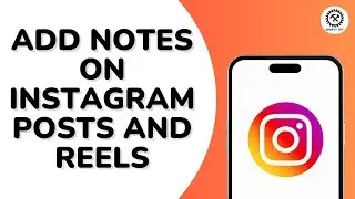 How to Add Notes on Instagram Posts and Reels