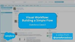 Visual Workflow: Building a Simple Flow | Salesforce