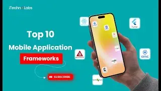 Top 10 Mobile Application Frameworks in 2024 | iTechnoLabs