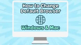 How to Change Default Browser: Windows & Mac