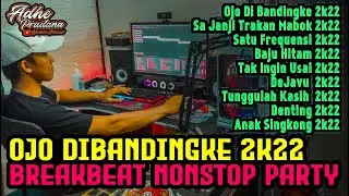DJ OJO DI BANDINGKE 2K22 FEAT BAJU HITAM TAK INGIN USAI BREAKBEAT DJ ADHE PRADANA MIX NONSTOP PARTY