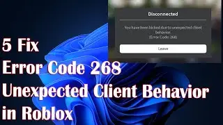 Error Code 268 Unexpected Client Behavior in Roblox - 5 Fix