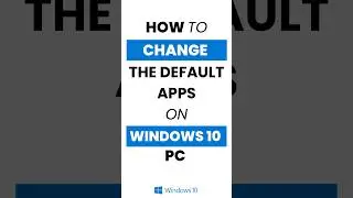 How Do I Change the Default Apps in Windows 10?
