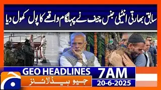 Former Indian intelligence chief Exposed India - Headlines Geo News 7 AM (20th June 2025)
