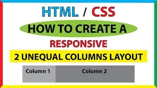 How To Create 2 Unequal Responsive Columns Using HTML And CSS