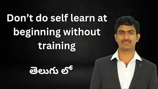 Don't do self learn at beginning without training