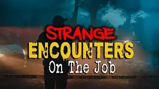 7 Super STRANGE and Terrifying Encounters That Happened On The JOB