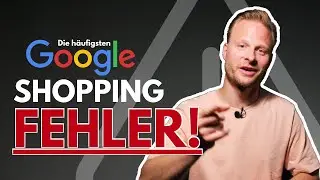 Google Shopping - die Größten Fehler (und wie du sie vermeidest)