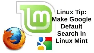 Linux Tip | Make Google Default Search in Linux Mint