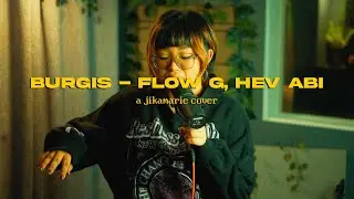 burgis - flow g, hev abi (a jikamarie cover)