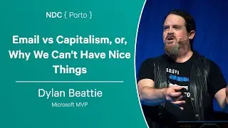 Email vs Capitalism, or, Why We Cant Have Nice Things - Dylan Beattie - NDC Porto 2023