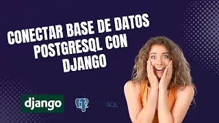 Conectar base de datos PostgreSQL con Django