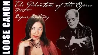 Loose Canon: Phantom of the Opera (Part 1) - Before Broadway