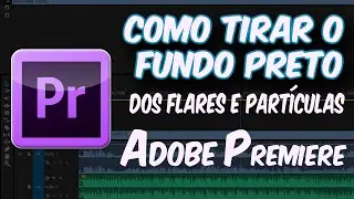 Como tirar o fundo preto dos vídeos ✱ Usando Adobe Premiere ✱ Função Luma Key