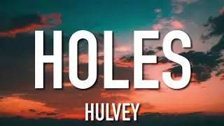 Hulvey - Holes (Lyrics)