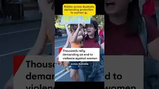 Rallies across Australia demanding women’s protection 