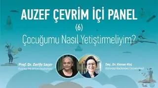 AUZEF Çevrim İçi Panel (6) | Çocuğumu Nasıl Yetiştirmeliyim ?