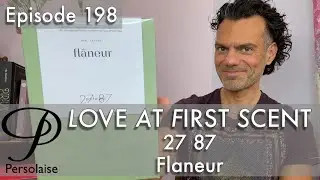 27 87 Flaneur perfume review on Persolaise Love At First Scent episode 198
